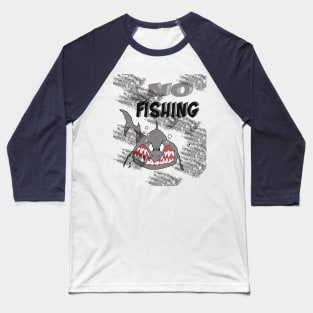 No Fishing Season Baseball T-Shirt